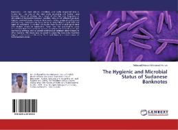 The Hygienic and Microbial Status of Sudanese Banknotes di Mohanad Hassan Mohamed Honua edito da LAP Lambert Academic Publishing