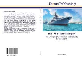 The Indo-Pacific Region di Gurpreet S. Khurana edito da Dictus Publishing