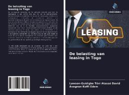 De belasting van leasing in Togo di Lawson-Guidigbe Têvi Atassé David, Avegnon Koffi Edem edito da Uitgeverij Onze Kennis
