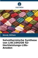 Solvothermische Synthese von Li4C10H2O8 für Hochleistungs-LIBs-Anoden di Wendy William edito da Verlag Unser Wissen