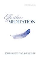 Effortless Meditation di Madhurananda edito da Yogi Impressions Books Pvt Ltd