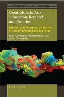 Creativities in Arts Education, Research and Practice: International Perspectives for the Future of Learning and Teachin edito da BRILL ACADEMIC PUB