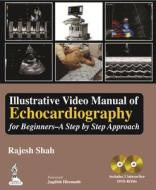 Illustrative Video Manual of Echocardiography for Beginners - A Step by Step Approach di Rajesh J. Shah edito da Jaypee Brothers Medical Publishers Pvt Ltd