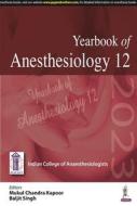 Yearbook Of Anesthesiology - 12 di Mukul Chandra Kapoor, Baljit Singh edito da Jaypee Brothers Medical Publishers