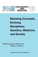 Mutating Concepts, Evolving Disciplines: Genetics, Medicine, and Society edito da Springer Netherlands