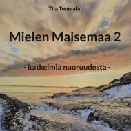 Mielen Maisemaa 2 di Tiia Tuomala edito da Books on Demand
