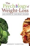 The Psychology Of Weight-Loss di Vashevnik Andrew Vashevnik edito da Independently Published