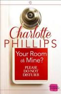 Your Room or Mine? di Charlotte Phillips edito da HarperCollins Publishers
