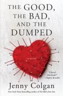 The Good, the Bad, and the Dumped di Jenny Colgan edito da WILLIAM MORROW