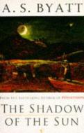 The Shadow Of The Sun di A. S. Byatt edito da Vintage Publishing