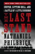The Last Stand: Custer, Sitting Bull, and the Battle of the Little Bighorn di Nathaniel Philbrick edito da PENGUIN GROUP