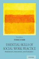 Essential Skills of Social Work Practice: Assessment, Intervention, and Evaluation di Thomas O'Hare edito da OXFORD UNIV PR