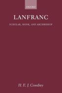 Lanfranc: Scholar, Monk, and Archbishop di H. E. J. Cowdrey edito da OXFORD UNIV PR