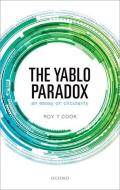The Yablo Paradox: An Essay on Circularity di Roy T. Cook edito da OXFORD UNIV PR