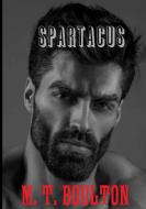 Spartacus di M. T. Boulton edito da LULU PR