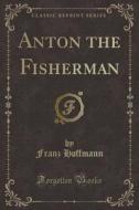 ANTON THE FISHERMAN (CLASSIC R di Franz Hoffmann edito da FB&C LTD