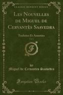Les Nouvelles de Miguel de Cervantes Saavedra, Vol. 1: Traduites Et Annotees (Classic Reprint) di Miguel De Cervantes Saavedra edito da Forgotten Books