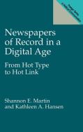 Newspapers of Record in a Digital Age di Shannon E. Martin, Kathleen A. Hansen edito da Praeger Publishers