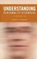Understanding Personality Disorders di Duane Dobbert edito da Praeger Publishers