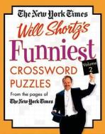 The New York Times Will Shortz's Funniest Crossword Puzzles Volume 2: From the Pages of the New York Times di New York Times edito da St. Martin's Griffin