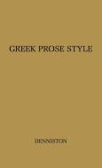 Greek Prose Style di J. D. Denniston, John Dewar Denniston, Unknown edito da Greenwood