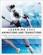 Learning CSS3 Animations and Transitions: A Hands-On Guide to Animating in CSS3 with Transforms, Transitions, Keyframe A di Alexis Goldstein edito da ADDISON WESLEY PUB CO INC