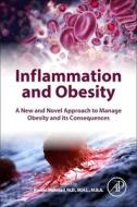 Inflammation and Obesity: A New and Novel Approach to Manage Obesity and Its Consequences edito da ACADEMIC PR INC