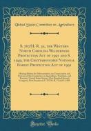 S. 767/H. R. 35, the Western North Carolina Wilderness Protection Act of 1991 and S. 1949, the Chattahoochee National Forest Protection Act of 1991: H di United States Committee on Agriculture edito da Forgotten Books