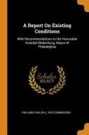 A Report On Existing Conditions edito da Franklin Classics Trade Press