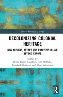Decolonizing Colonial Heritage edito da Taylor & Francis Ltd