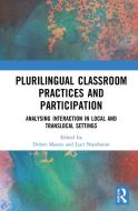 Plurilingual Classroom Practices And Participation edito da Taylor & Francis Ltd