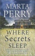Where Secrets Sleep di Marta Perry edito da Harlequin Books