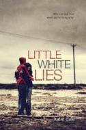 Little White Lies di Katie Dale edito da Delacorte Press
