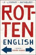 Rotten English: A Literary Anthology di Dohra Ahmad edito da W W NORTON & CO