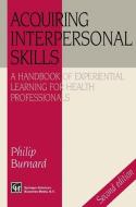 Acquiring Interpersonal Skills di Philip Burnard edito da Springer US