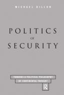Politics of Security di Michael Dillon edito da Taylor & Francis Ltd