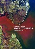 Computational River Dynamics di Weiming (National Center for Computational Hydroscience and Engineering Wu edito da Taylor & Francis Ltd