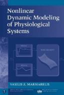 Nonlinear Dynamic Modeling of Physiological Systems di Vasilis Z. Marmarelis edito da Wiley-Blackwell