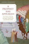 A Prophet Has Appeared di Stephen J. Shoemaker edito da University Of California Press
