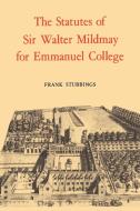 The Statutes of Sir Walter Mildmay di Frank Stubbings, Walter Mildmay, Mildmay Walter edito da Cambridge University Press