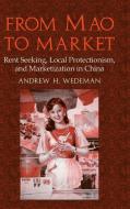 From Mao to Market di Andrew H. Wedeman edito da Cambridge University Press