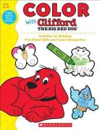 Color with Clifford the Big Red Dog di Scholastic Teaching Resources edito da SCHOLASTIC TEACHING RES