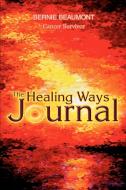 The Healing Ways Journal di Bernie Beaumont edito da AUTHORHOUSE