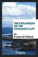 The Expansion of the Common Law di Sir Frederick Pollock edito da Trieste Publishing