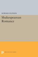 Shakespearean Romance di Howard Felperin edito da Princeton University Press