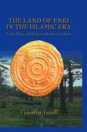 Land Of Enki In The Islamic di Timothy Insoll edito da Routledge