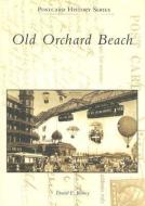 Old Orchard Beach di Daniel E. Blaney edito da ARCADIA PUB (SC)