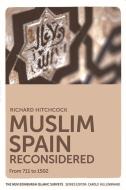 Muslim Spain Reconsidered di Richard Hitchcock edito da Edinburgh University Press