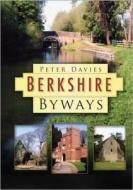 Berkshire Byways di Peter Davies edito da The History Press