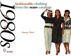 Mid-1980s : Fashionable Clothing from the Sears Catalogs di Tammy Ward edito da Schiffer Publishing Ltd